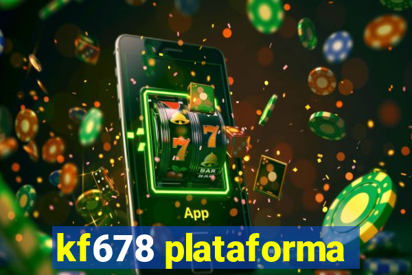 kf678 plataforma